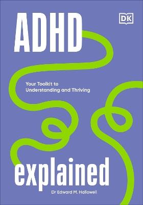 ADHD Explained: Your Toolkit to Understanding and Thriving - Edward Hallowell - cover