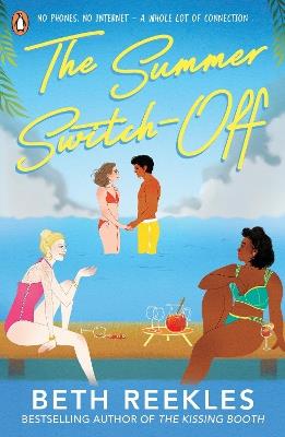 The Summer Switch-Off: The hilarious summer must-read from the author of The Kissing Booth - Beth Reekles - cover