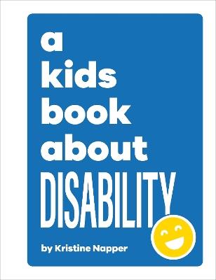 A Kids Book About Disability - Kristine Napper - cover