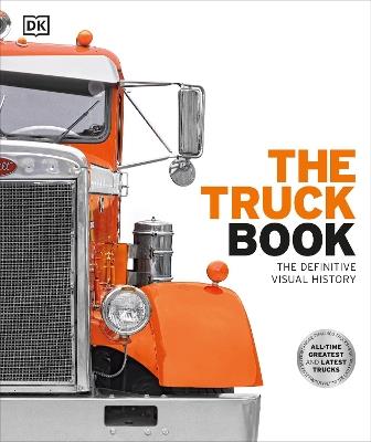 The Truck Book: The Definitive Visual History - DK - cover