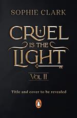 CRUEL IS THE LIGHT 2