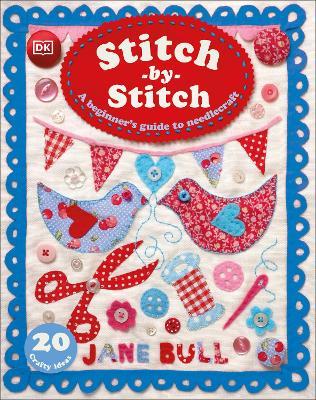 Stitch-by-Stitch: A Beginner's Guide to Needlecraft - Jane Bull - cover