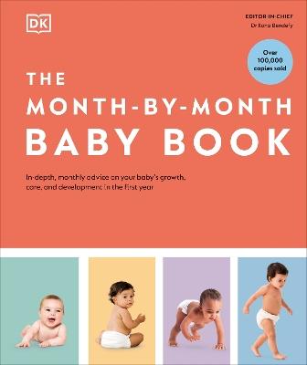 The Month-by-Month Baby Book: In-depth, Monthly Advice on Your Baby’s Growth, Care, and Development in the First Year - DK - cover