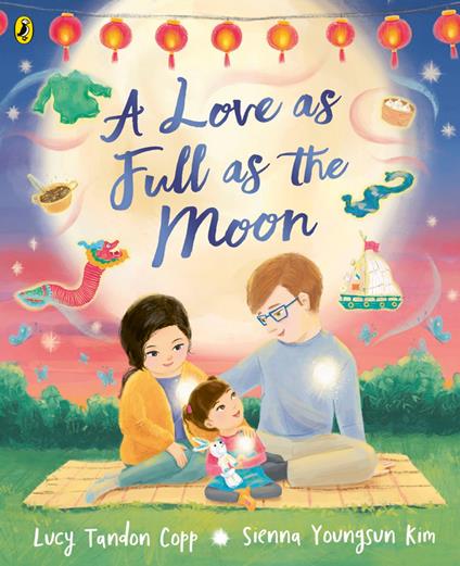 A Love as Full as the Moon - Lucy Tandon Copp,Sienna Youngsun Kim - ebook