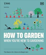 RHS How to Garden When You're New to Gardening: The Basics for Absolute Beginners