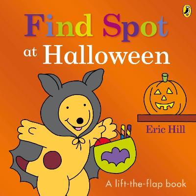 Find Spot at Halloween: A Lift-the-Flap Story - Eric Hill - cover