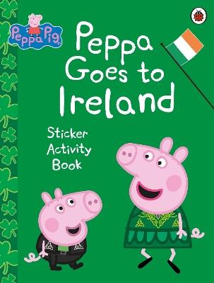 Peppa Pig: Peppa Goes to Ireland Sticker Activity - Peppa Pig - cover