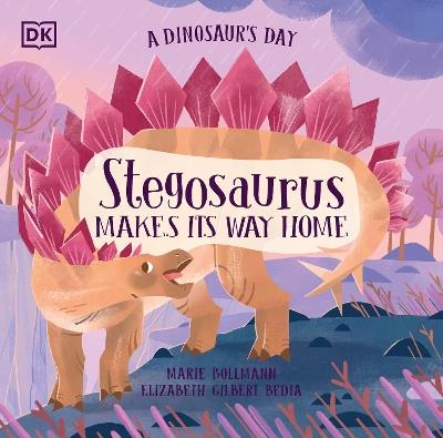 A Dinosaur's Day: Stegosaurus Makes Its Way Home - Elizabeth Gilbert Bedia - cover