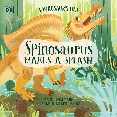 A Dinosaur's Day: Spinosaurus Makes a Splash - Elizabeth Gilbert Bedia - cover