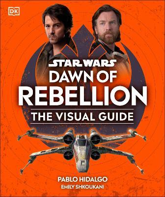 Star Wars Dawn of Rebellion The Visual Guide - DK - cover