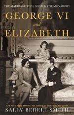 George VI and Elizabeth: The Marriage That Shaped the Monarchy