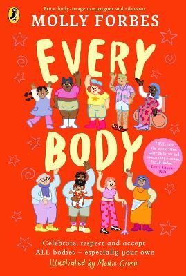 Every Body: Celebrate, respect and accept ALL bodies – especially your own - Molly Forbes - cover