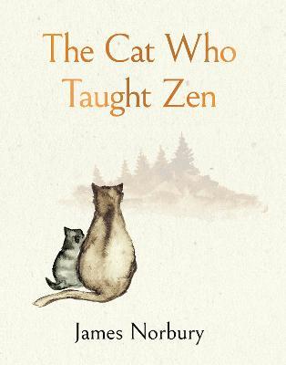 The Cat Who Taught Zen: The beautifully illustrated new tale from the bestselling author of Big Panda and Tiny Dragon - James Norbury - cover