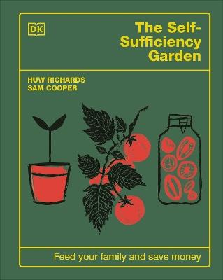 The Self-Sufficiency Garden: Feed Your Family and Save Money: THE SUNDAY TIMES BESTSELLER - Huw Richards,Sam Cooper - cover