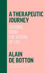 Libro in inglese A Therapeutic Journey: Lessons from the School of Life Alain de Botton