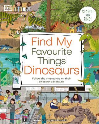 Find My Favourite Things Dinosaurs: Search and Find! Follow the Characters on Their Dinosaur Adventure! - DK - cover