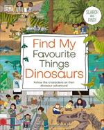 Find My Favourite Things Dinosaurs: Search and Find! Follow the Characters on Their Dinosaur Adventure!