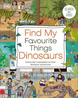 Find My Favourite Things Dinosaurs: Search and Find! Follow the Characters on Their Dinosaur Adventure! - DK - cover