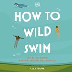 How to Wild Swim