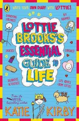 Lottie Brooks’s Essential Guide to Life: Write Your own Diary with Lottie: activities and advice from the hilarious Lottie Brooks! - Katie Kirby - cover