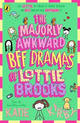 The Majorly Awkward BFF Dramas of Lottie Brooks - Katie Kirby - cover