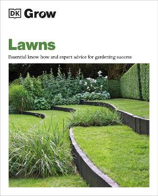 Grow Lawns: Essential Know-how and Expert Advice for Gardening Success - DK - cover