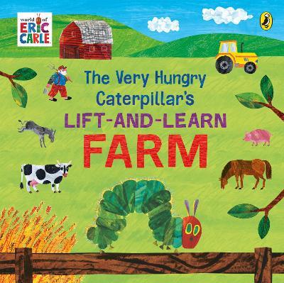 The Very Hungry Caterpillar’s Lift and Learn: Farm - Eric Carle - cover