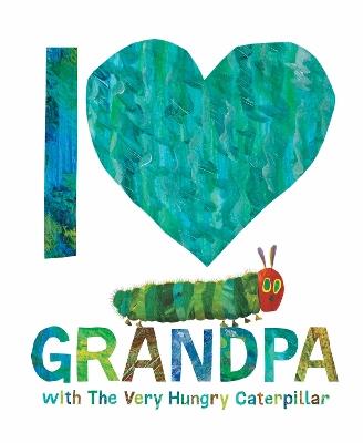 I Love Grandpa with The Very Hungry Caterpillar - Eric Carle - cover