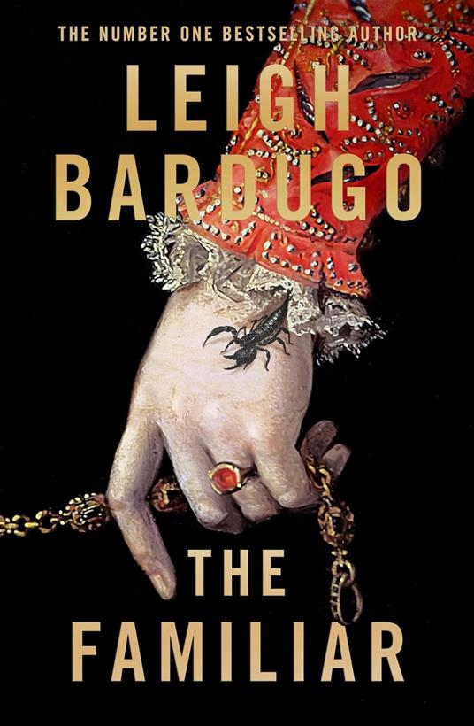 The Familiar: A richly imagined, spellbinding new novel from the number one bestselling author of Ninth House - Leigh Bardugo - cover