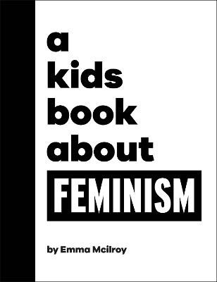 A Kids Book About Feminism - Emma Mcilroy - cover