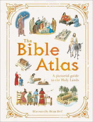 The Bible Atlas: A Pictorial Guide to the Holy Lands - DK - cover