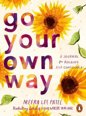 Go Your Own Way: A Journal for Building Self-Confidence - Meera Lee Patel - cover