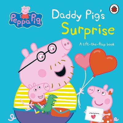 Peppa Pig: Daddy Pig's Surprise: A Lift-the-Flap Book - Peppa Pig - cover