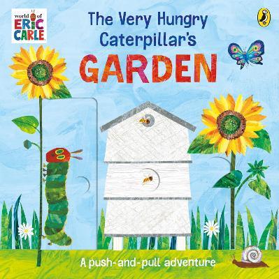 The Very Hungry Caterpillar’s Garden: A push-and-pull adventure - Eric Carle - cover