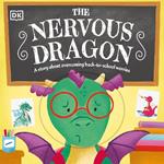 The Nervous Dragon: A Story About Overcoming Back-to-School Worries