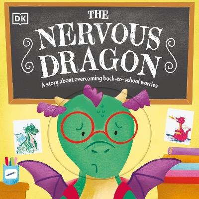 The Nervous Dragon: A Story About Overcoming Back-to-School Worries - DK - cover