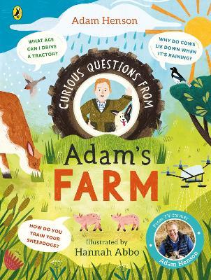 Curious Questions From Adam’s Farm: Discover over 40 fascinating farm facts from the UK’s beloved farmer - Adam Henson - cover
