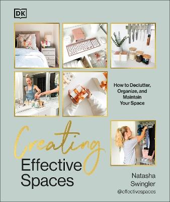 Creating Effective Spaces: Declutter, Organise and Maintain Your Space - Natasha Swingler - cover