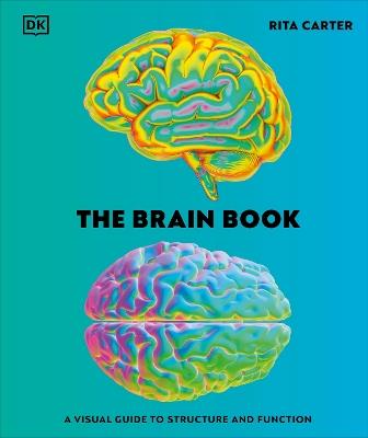 The Brain Book: A Visual Guide to Structure and Function - Rita Carter - cover