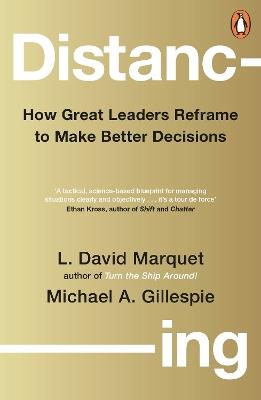 Distancing: How Great Leaders Reframe to Make Better Decisions - L. David Marquet,Michael Gillespie - cover