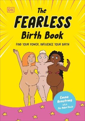 The Fearless Birth Book (The Naked Doula): Find Your Power, Influence Your Birth - Emma Armstrong - cover