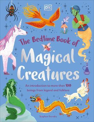 The Bedtime Book of Magical Creatures: An Introduction to More than 100 Creatures from Legend and Folklore - Stephen Krensky - cover