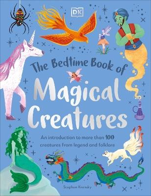 The Bedtime Book of Magical Creatures: An Introduction to More than 100 Creatures from Legend and Folklore - Stephen Krensky - cover
