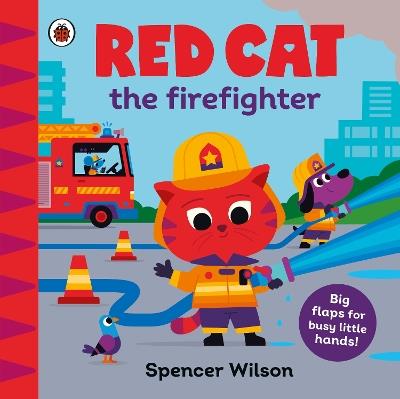 Red Cat the Firefighter: With chunky lift-the-flaps - Spencer Wilson - cover