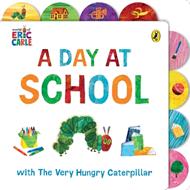A Day at School with The Very Hungry Caterpillar: Tabbed Board Book