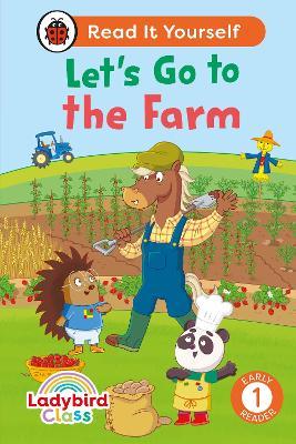 Ladybird Class - Let’s Go to the Farm: Read It Yourself - Level 1 Early Reader - Ladybird - cover