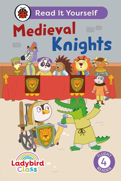 Ladybird Class - Medieval Knights: Read It Yourself - Level 4 Fluent Reader - Ladybird - ebook