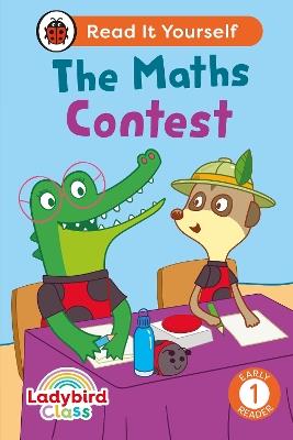 Ladybird Class - The Maths Contest:  Read It Yourself - Level 1 Early Reader - Ladybird - cover