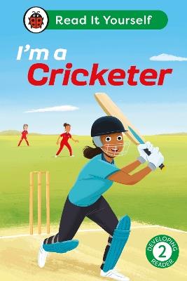I'm a Cricketer:  Read It Yourself - Level 2 Developing Reader - Ladybird - cover