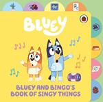 Bluey: Bluey and Bingo’s Book of Singy Things: Tabbed Board Book